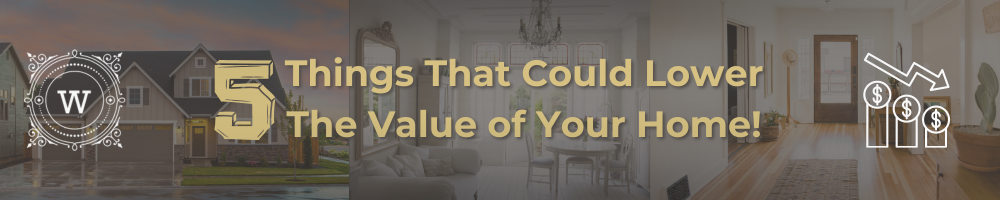 5 Things That Could Lower The Value of Your Home!