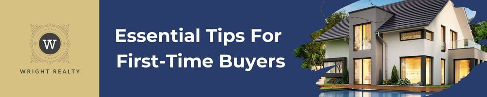 Essential Tips For First-Time Buyers