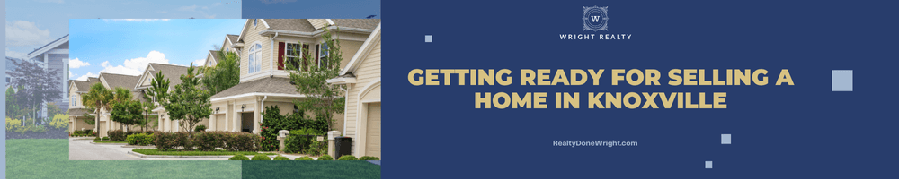 Getting Ready For Selling a Home in Knoxville