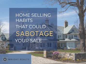 Home Selling Habits That Could Sabotage Your Sale