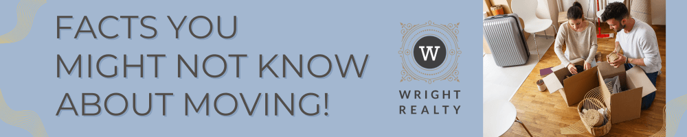 Interesting Facts You Might Not Know About Moving!