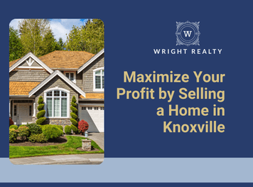 Maximize Your Profit by Selling a Home in Knoxville