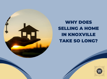 Why Does Selling a Home in Knoxville Take So Long?